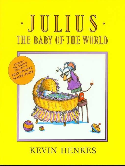 Title details for Julius, The Baby of the World by Kevin Henkes - Available